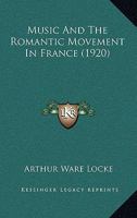 Music And The Romantic Movement In France 110429818X Book Cover