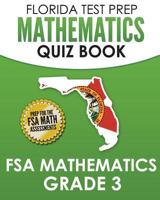 FLORIDA TEST PREP Mathematics Quiz Book FSA Mathematics Grade 3: Preparation for the FSA Math Tests 1724886096 Book Cover