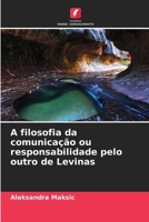 A filosofia da comunicação ou responsabilidade pelo outro de Levinas (Portuguese Edition) 6209528260 Book Cover