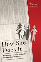 How She Does It: How Women Entrepreneurs Are Changing the Rules of Business Success 0670038237 Book Cover