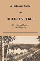 A Historical Guide To Old Hill Village Hill Historical Society 2014 Revision 1500303534 Book Cover