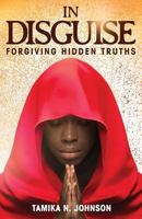 In Disguise: Forgiving Hidden Truths 1944348387 Book Cover