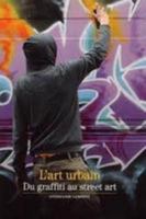 L'art urbain: Du graffiti au street art 2070445828 Book Cover