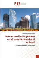 Manuel de développement rural, communautaire et national: Essai de sociologie pyramidale 6203423637 Book Cover