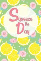 Squeeze the Day: Motivational and Funny Lemon Dot Grid Notebook 1072855836 Book Cover