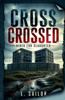 Cross Crossed: Hired for Slaughter B0G4VNTSZ6 Book Cover