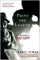 Print the Legend: The Life and Times of John Ford 1476797722 Book Cover