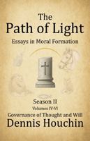 The Path of Light: Essays in Moral Formation: Season II: Governance of Thought and Will 1971534064 Book Cover