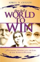 They had a world to win: Fascinating glimpses into the lives of our Adventist pioneers 0828015783 Book Cover