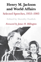 Henry M. Jackson and World Affairs: Selected Speeches, 1953-1983 0295970162 Book Cover