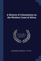 A History of Colonization on the Western Coast of Africa 1016740085 Book Cover