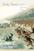 Risky Shores: Savagery and Colonialism in the Western Pacific 1503605949 Book Cover