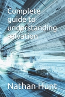 Complete guide to understanding salvation B0F4NJZGL6 Book Cover