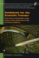 Guidebook for the Scientific Traveler: Visiting Astronomy and Space Exploration Sites Across America (Scientific Traveler) (Scientific Traveler) 0813543746 Book Cover