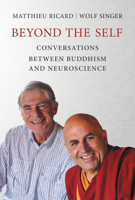 Beyond the Self: Conversations Between Buddhism and Neuroscience 0262036940 Book Cover
