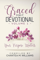 Graced For It Devotional, Volume 1: Your Purpose Matters 1948829541 Book Cover