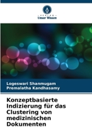 Konzeptbasierte Indizierung für das Clustering von medizinischen Dokumenten (German Edition) 6207781139 Book Cover