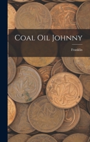 Coal Oil Johnny 1016545517 Book Cover