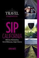 Travel Temptations / SIP: California: Delicious Destinations, Secret Hideaways, Expert Sources 0762750766 Book Cover