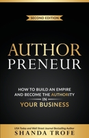 Authorpreneur: How to Build an Empire and Become the AUTHOR-ity in Your Business 1737455390 Book Cover