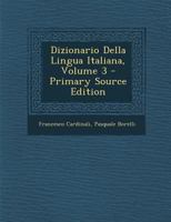 Dizionario Della Lingua Italiana, Volume 3 1287683967 Book Cover