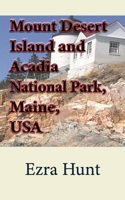 Mount Desert Island and Acadia National Park, Maine, USA: Travel and Tourism, Vacation Guide 1673948545 Book Cover