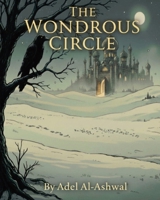 The Wondrous Circle: From Golden Thrones to the Heart's True Gold (A Great Story - Black & White Economic Edition ) (The Rear Portal of the Wondrous Circle) B0GVF9NMWB Book Cover