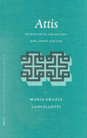 Attis: Between Myth and History: King, Priest and God 9004128514 Book Cover