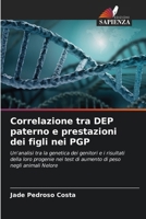 Correlazione tra DEP paterno e prestazioni dei figli nei PGP: Un'analisi tra la genetica dei genitori e i risultati della loro progenie nei test di ... peso negli animali Nelore (Italian Edition) 6207579054 Book Cover