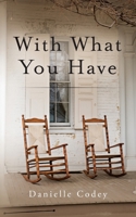 With What You Have B0DTC2NS1M Book Cover