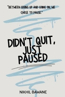 Didn't Quit, Just Paused B0GH24RYQH Book Cover
