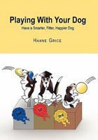 Playing With Your Dog 1453529640 Book Cover