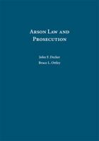 Arson Law And Prosecution (Law Casebook) 1594605904 Book Cover