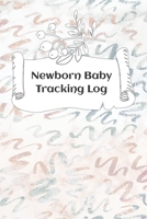 Newborn Baby Tracking Log: Tracking sheets for eating, napping and diaper changes with emergency contacts and health record 169482196X Book Cover
