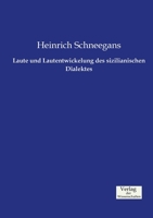 Laute Und Lautentwickelung Des Sizilianischen Dialektes 114526137X Book Cover