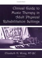 Clinical Guide to Music Therapy in Adult Physical Rehabilitation Settings 188491411X Book Cover