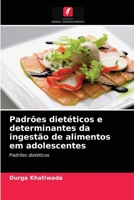 Padrões dietéticos e determinantes da ingestão de alimentos em adolescentes: Padrões dietéticos 6203080268 Book Cover