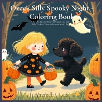 Ozzy's Silly Spooky Night - Coloring Book: A Not-So-Spooky Story of Ozzy's Safe and Silly Trick-or Treat Adventure with Lily (Ozzy the Toy Poodle) B0FRKZQ486 Book Cover