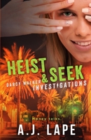 Heist & Seek: A Female Sleuth Thriller B0BW2Y4CZP Book Cover