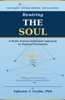 Rewiring the Soul: A Brain Science-Informed Approach to Pastoral Formation B0GYQKXJ9L Book Cover