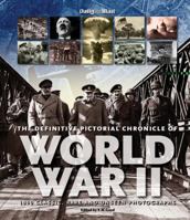 The Definitive Pictorial Chronicle of World War II: 1000 Classic, Rare and Unseen Photographs 1566490758 Book Cover