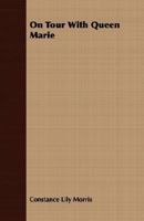 On Tour With Queen Marie 1406742333 Book Cover