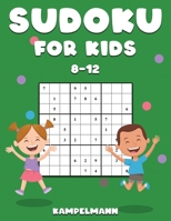 Sudoku for Kids 8-12: 200 Sudoku Puzzles for Childen 8 to 12 with Solutions - Increase Memory and Logic 1656842319 Book Cover