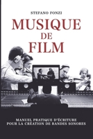Musique de film: Manuel pratique d’écriture pour la création de bandes sonores B08Z43NM4F Book Cover