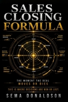 SALES CLOSING FORMULA: The Moment the Deal Moves or Dies B0H335GDXZ Book Cover