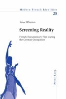 Screening Reality: French Documentary Film During the German Occupation (Modern French Identities) 3039100661 Book Cover