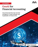 Ultimate GenAI for Financial Accounting: Turn Financial Data into Trusted Intelligence Using Auditable and Explainable AI Frameworks (English Edition) 934988772X Book Cover
