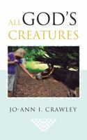 All God's Creatures 1491832193 Book Cover