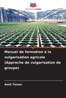 Manuel de formation à la vulgarisation agricole (Approche de vulgarisation de groupe) 6207254678 Book Cover