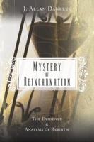 Mystery Of Reincarnation: The Evidence & Analysis of Rebirth 073870704X Book Cover